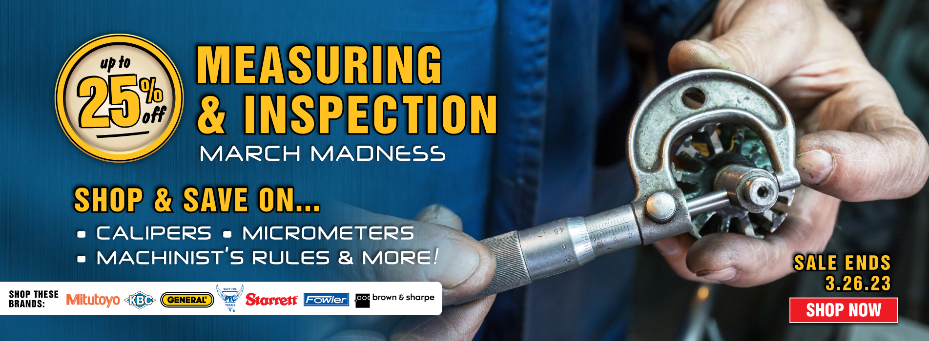 Save up to 25%! Save on Calipers, Micrometers, and more! 